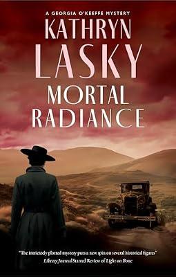 Mortal Radiance: 2 (A Georgia O’Keeffe Mystery) by Lasky, Kathryn | Hardcover | Historical Mysteries