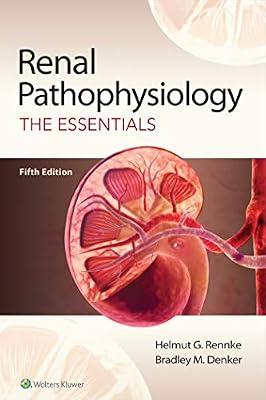 Renal Pathophysiology: The Essentials by Rennke MD, Dr. Helmut G.; Denker MD, Dr. Bradley M. | Paperback | Medical