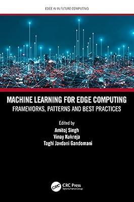 Machine Learning for Edge Computing: Frameworks, Patterns and Best Practices (Edge AI in Future Computing) | Hardcover | Artificial Intelligence (Ai)