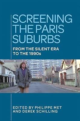 Screening the Paris Suburbs: From the Silent Era to the 1990s | Hardcover | Film Theory & Criticism
