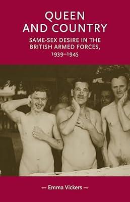 Queen and Country: Same–Sex Desire in the British Armed Forces, 1939–45 (Gender in History) by Vickers, Emma | Hardcover | History