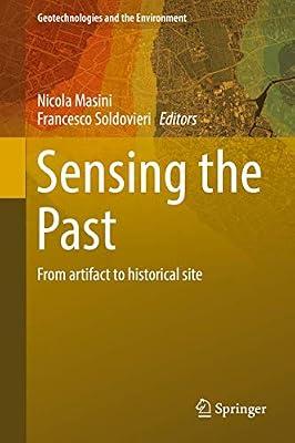Sensing the Past: From artifact to historical site: 16 (Geotechnologies and the Environment) | Hardcover | Geographical Information Systems (Gis) & Remote Sensing