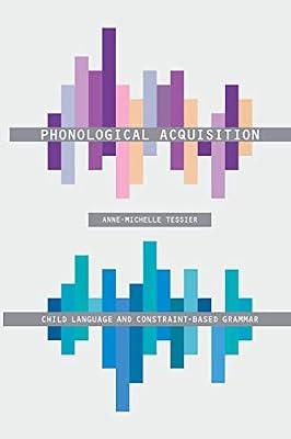 Phonological Acquisition: Child Language and Constraint-Based Grammar by Tessier, Anne-Michelle | Paperback | Language Acquisition