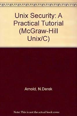 Unix Security: A Practical Tutorial (McGraw-Hill Unix/C S.) by Arnold, N.Derek | Paperback | Unix