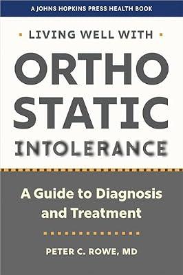Living Well With Orthostatic Intolerance: A Guide to Diagnosis and Treatment (A Johns Hopkins Press Health Book) by Rowe, Peter C. | Paperback | Health & Fitness