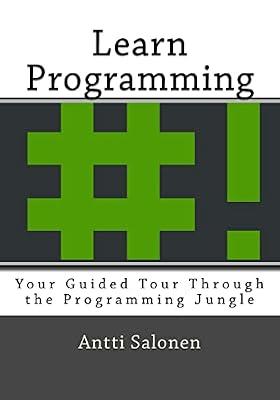 Learn Programming: Your Guided Tour Through the Programming Jungle by Salonen, Antti | Paperback | Computers