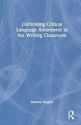 Cultivating Critical Language Awareness in the Writing Classroom by Shapiro, Shawna | Hardcover | Language Arts & Disciplines