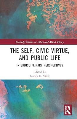 The Self, Civic Virtue, and Public Life: Interdisciplinary Perspectives (Routledge Studies in Ethics and Moral Theory) | Hardcover | Psychological Theory