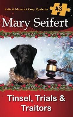 Tinsel, Trials, & Traitors: 3 (Katie & Maverick Cozy Mysteries) by Seifert, Mary | Paperback | Crime & Mystery