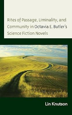 Rites of Passage, Liminality, and Community in Octavia E. Butler’s Science Fiction Novels by Knutson, Lin | Hardcover | Literary Studies: Fiction