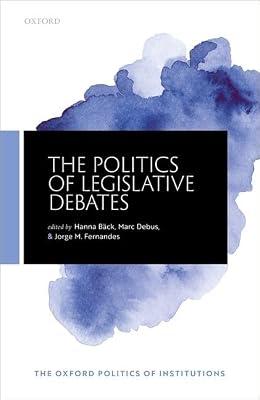 The Politics of Legislative Debates (The Oxford Politics of Institutions) | Hardcover | Political Science