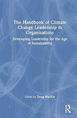 The Handbook of Climate Change Leadership in Organisations: Developing Leadership for the Age of Sustainability | Hardcover | Economics