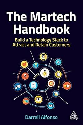 The Martech Handbook: Build a Technology Stack to Attract and Retain Customers by Alfonso, Darrell | Hardcover | Business & Economics