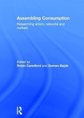 Assembling Consumption: Researching Actors, Networks and Markets | Hardcover | Business & Economics