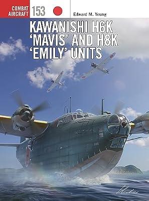 Kawanishi H6k ‘mavis’ and H8k ‘emily’ Units: 153 (Combat Aircraft, 153) by Young, Edward M. | Paperback | History