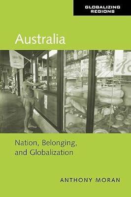 Australia: Nation, Belonging, And Globalization (GLOBALIZING REGIONS) by Moran, Anthony | Paperback | Social Science