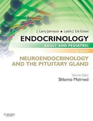 Endocrinology Adult and Pediatric: Neuroendocrinology and The Pituitary Gland by Melmed MBChB  MACP, Shlomo; De Groot MD, Leslie J.; Jameson MD  PhD, J. Larry | Paperback | Endocrinology