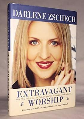 Extravagant Worship by Zschech Darlene | Hardcover | Personal Christian Testimony & Popular Inspirational Works