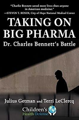 Taking on Big Pharma: Dr. Charles Bennett's Battle (Children’s Health Defense) by Leclercq, Terri; Getman, Julius | Hardcover | Science