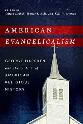 American Evangelicalism: George Marsden and the State of American Religious History | Paperback | History Of The Americas