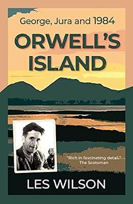 Orwell's Island: George, Jura and 1984 by Wilson, Les | Paperback | Biography: Literary