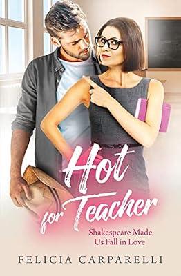 Hot For Teacher: Shakespeare Made Us Fall in Love by Carparelli, Felicia | Paperback | Romance