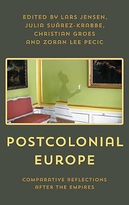 Postcolonial Europe: Comparative Reflections after the Empires | Hardcover | Colonialism & Imperialism