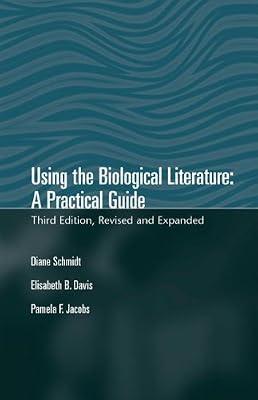 Using The Biological Literature: A Practical Guide, Revised And Expanded (Books in Library & Information Science) by Schmidt, Diane; Davis, Elisabeth B. | Hardcover | Reference Works