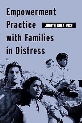 Empowerment Practice with Families in Distress (Empowering the Powerless: A Social Work Series) by Wise, Judith Bula | Paperback | Social Work