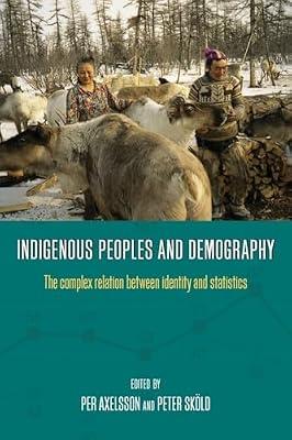 Indigenous Peoples and Demography: The Complex Relation between Identity and Statistics | Paperback | Population & Demography
