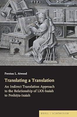 Translating a Translation: An Indirect Translation Approach to the Relationship of Lxx-isaiah to Peshitta-isaiah (Studies of Cultural Contexts of the Bible, 13) by Atwood, Preston | Hardcover | Religion