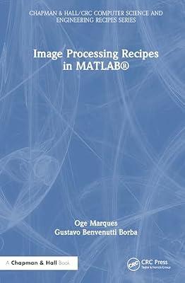 Image Processing Recipes in MATLAB® (Chapman & Hall/CRC Computer Science and Engineering Recipes Series) by Borba, Gustavo Benvenutti; Marques, Oge | Hardcover | Psychological Theory