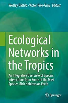 Ecological Networks in the Tropics: An Integrative Overview of Species Interactions from Some of the Most Species-Rich Habitats on Earth | Hardcover | Ecological Science