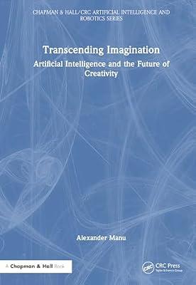 Transcending Imagination: Artificial Intelligence and the Future of Creativity (Chapman & Hall/CRC Artificial Intelligence and Robotics Series) by Manu, Alexander | Hardcover | Psychotherapy