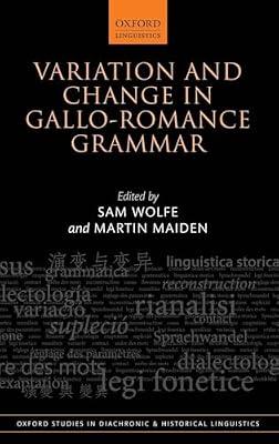 Variation and Change in Gallo-Romance Grammar: 41 (Oxford Studies in Diachronic and Historical Linguistics) by Sam Wolfe; Martin Maiden | Hardcover | Historical & Comparative Linguistics