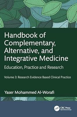 Handbook of Complementary, Alternative, and Integrative Medicine: Education, Practice, and Research: Research Evidence Based Clinical Practice (3) by Al-Worafi, Yaser Mohammed | Hardcover | Research Methods