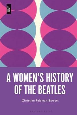 A Women’s History of the Beatles by Feldman-Barrett, Prof Christine | Hardcover | Music