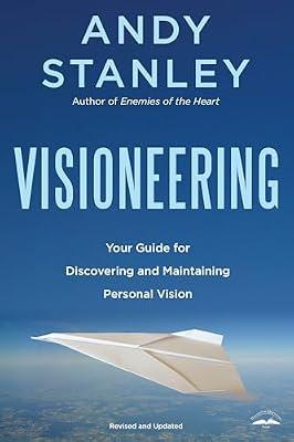Visioneering, Revised and Updated Edition: Your Guide for Discovering and Maintaining Personal Vision by Stanley, Andy | Paperback | Religion
