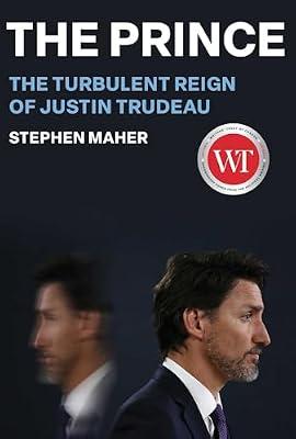 The Prince: The Turbulent Reign of Justin Trudeau by Stephen Maher | Hardcover | Biography & Autobiography