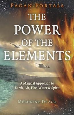 Pagan Portals - The Power of the Elements: The Magical Approach to Earth, Air, Fire, Water & Spirit by Draco, Melusine | Paperback | Religion
