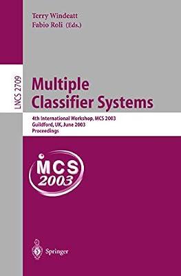 Multiple Classifier Systems: 4th International Workshop, MCS 2003, Guilford, UK, June 11-13, 2003, Proceedings: 2709 (Lecture Notes in Computer Science) | Paperback | Information Technology Industries