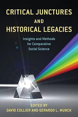Critical Junctures and Historical Legacies: Insights and Methods for Comparative Social Science | Paperback | Social Science
