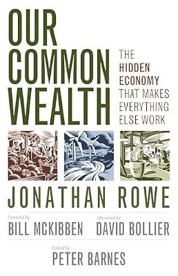 Our Common Wealth: The Hidden Economy That Makes Everything Else Work (AGENCY/DISTRIBUTED) by Rowe, Jonathan | Paperback | Business & Economics