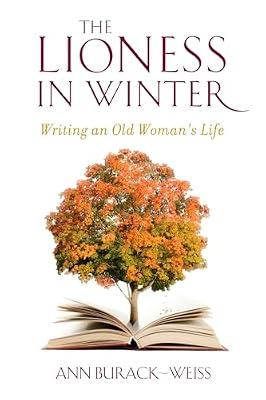The Lioness in Winter: Writing an Old Woman's Life by Burack-Weiss, Ann | Paperback | Social Science