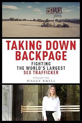 Taking Down Backpage: Fighting the World’s Largest Sex Trafficker by Krell, Maggy | Hardcover | Ethical Issues & Debates