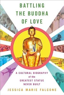Battling the Buddha of Love: A Cultural Biography of the Greatest Statue Never Built by Falcone, Jessica Marie | Hardcover | Social Science