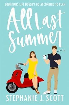 All Last Summer: 1 (Love on Summer Break) by Scott, Stephanie J | Paperback | Romance & Relationships Stories (Children'S