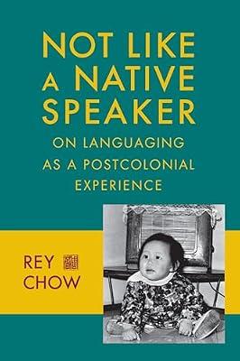 Not Like a Native Speaker by Chow, Rey | Paperback | Historical & Comparative Linguistics