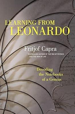 Learning from Leonardo: Decoding the Notebooks of a Genius by Capra, Fritjof | Hardcover | Science