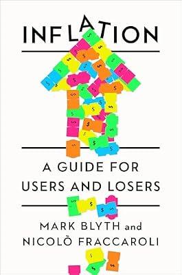 Inflation: A Guide for Users and Losers by Blyth, Mark; Fraccaroli, Nicol | Hardcover | Business & Economics